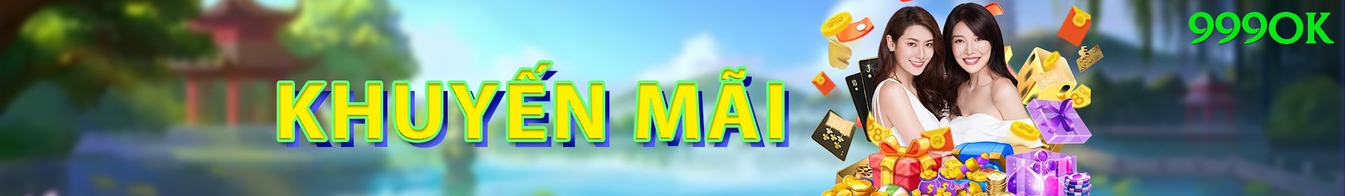 Khuyến Mãi Hấp Dẫn - 999ok - Hỗ trợ